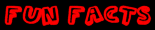 Fun Facts